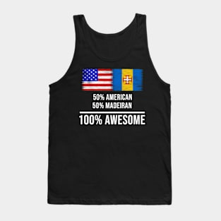 50% American 50% Madeiran 100% Awesome - Gift for Madeiran Heritage From Madeira Tank Top